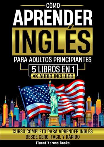 Domina el inglés desde cero: El método definitivo para adultos