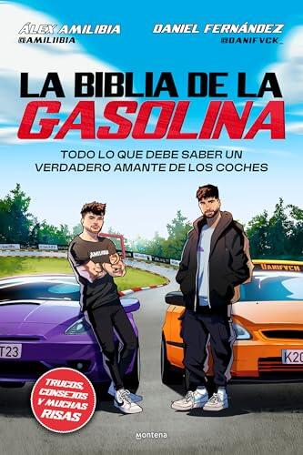 La biblia de la gasolina: Todo lo que debe saber un verdadero amante de los coches (Montena)
