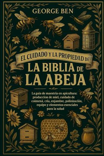 El arte y la ciencia de la apicultura moderna