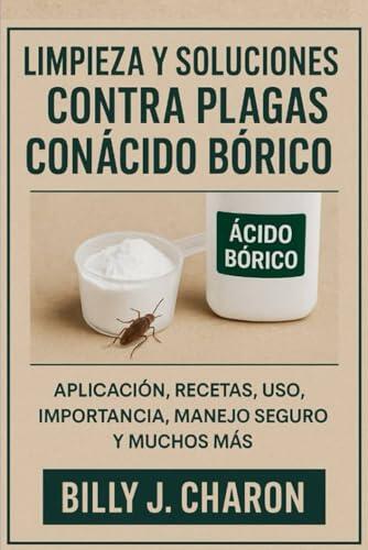 Guía práctica de limpieza y control de plagas con ácido bórico