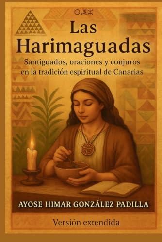 Las Harimaguadas (Versión extendida): Santiguados, rituales y medicina popular de la tradición canaria