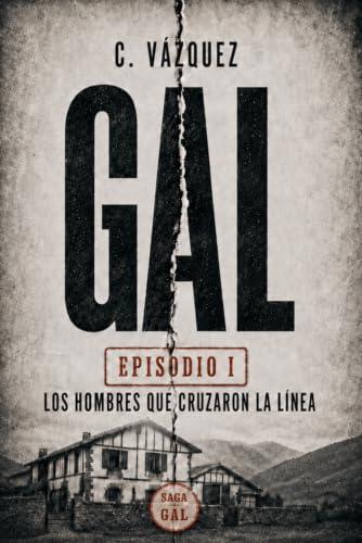 GAL: Los hombres que cruzaron la línea: 1 (Saga GAL)