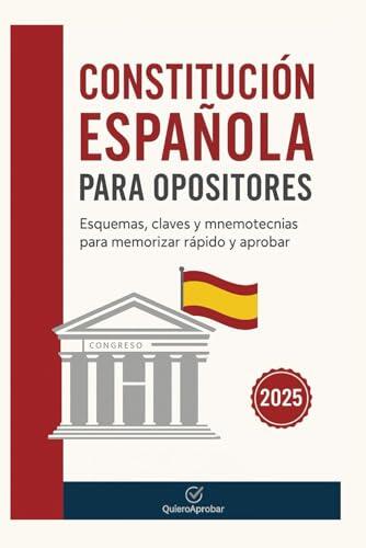 CONSTITUCIÓN ESPAÑOLA PARA OPOSITORES: Esquemas, claves y mnemotecnias para memorizar rápido y aprobar