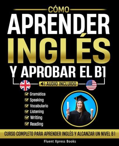 Guía definitiva para superar el nivel B1 de inglés por tu cuenta y con éxito