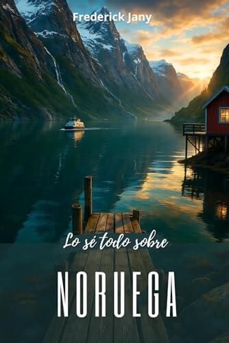 Lo sé todo sobre Noruega: El reino escandinavo de los mil fiordos