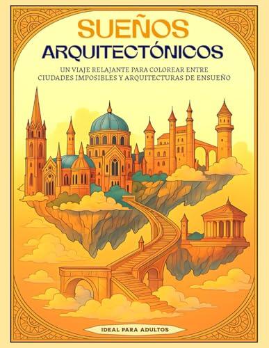 Sueños Arquitectónicos: El libro de colorear que desafía los límites de la imaginación