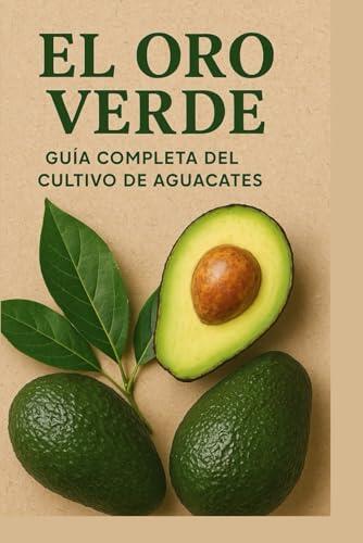 El Oro Verde: Guía Definitiva para el Cultivo Exitoso de Aguacates