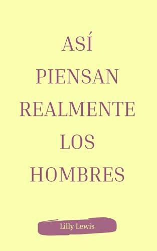 Así piensan realmente los hombres