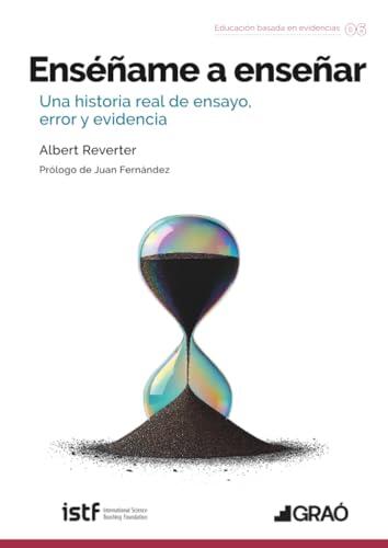 Enséñame a enseñar: Una historia real de ensayo, error y evidencia: 006 (Formación y desarrollo profesional / Neurociencias / Neuroedicación)