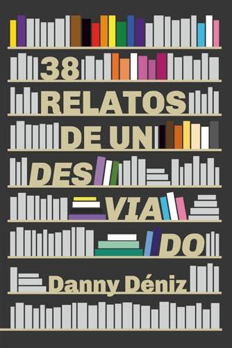 38 relatos de un desviado