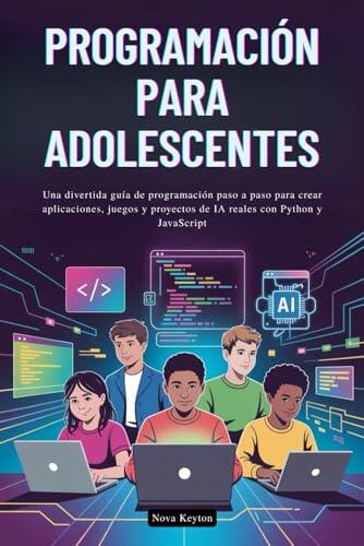 El futuro se escribe con código: Guía definitiva de programación para jóvenes