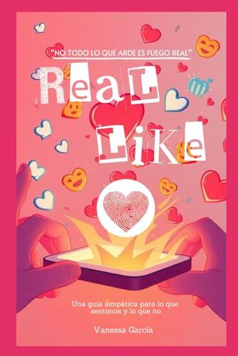 REAL LIKE: "No todo lo que arde es fuego real"