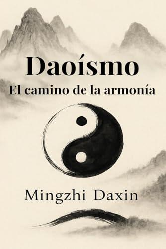 El arte de la armonía: Una guía fundamental para comprender el daoísmo