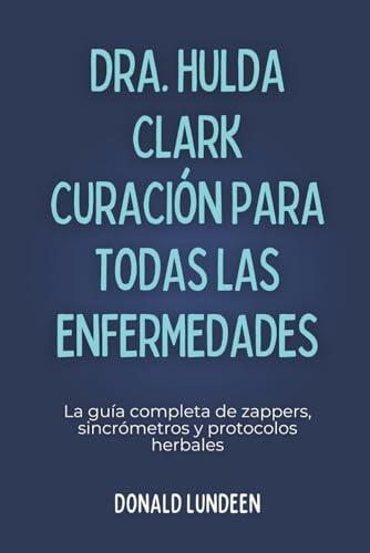 La controvertida propuesta de la Dra. Hulda Clark frente a la enfermedad crónica