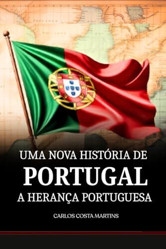 UMA NOVA HISTÓRIA DE PORTUGAL: A HERANÇA PORTUGUESA