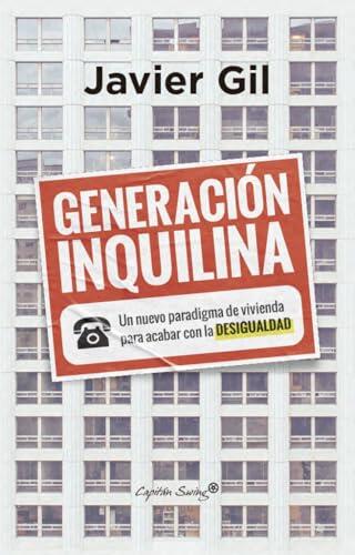 Generación inquilina: Un nuevo paradigma de vivienda para acabar con la desigualdad (Ensayo)