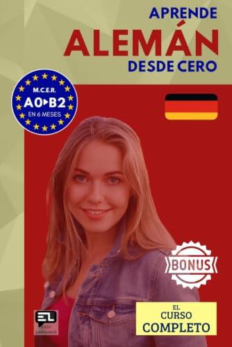 Aprende ALEMÁN desde cero (el curso completo): El curso para hispanohablantes. Habla y entiende en 1 año sin esfuerzo