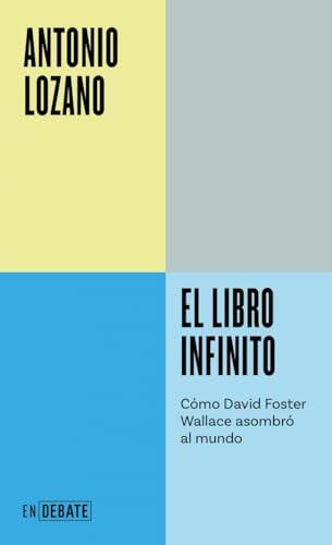 El libro infinito (Serie ENDEBATE): Cómo David Foster Wallace asombró al mundo