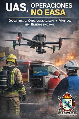 Dominando el Mando con UAS en Emergencias: Doctrina y Operaciones Complejas