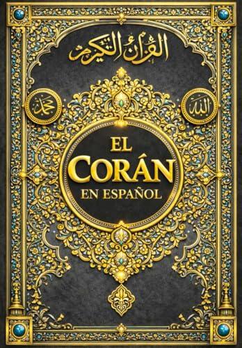 El Corán en Español íntegramente (Islam, suras 1–114): La Sabiduría del Sagrado Corán the Quran SPANISH kareem islámico | Traducción Auténtica y ... القرآن الكريم كامل مترجم باللغة الإسبانية