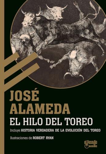 El hilo del toreo: (incluye Historia verdadera de la evolución del toreo): 3 (EL PASEÍLLO CLÁSICOS)