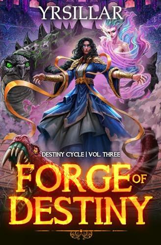 Forge of Destiny 3: A Xianxia Progression Fantasy (Destiny Cycle: Forge of Destiny)