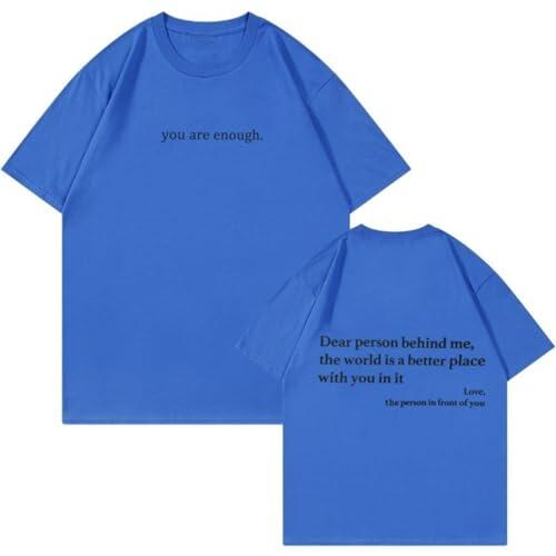 Dear Person Behind Me Shirt – You Are Enough Inspirational Message T-Shirt, Positive Kindness Graphic tee for Men and Women (#4,M)