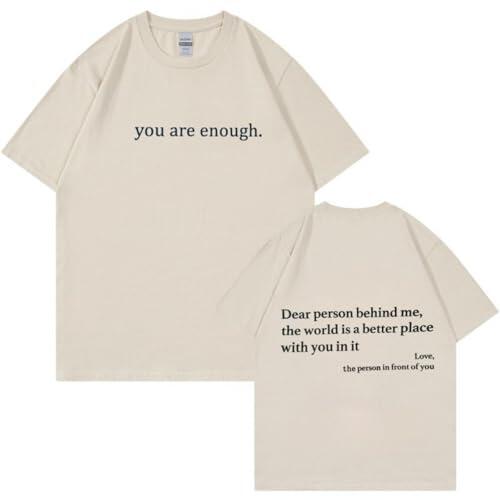 Dear Person Behind Me Shirt – You Are Enough Inspirational Message T-Shirt, Positive Kindness Graphic tee for Men and Women (#16,L)
