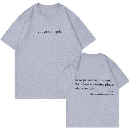 Dear Person Behind Me Shirt – You Are Enough Inspirational Message T-Shirt, Positive Kindness Graphic tee for Men and Women (#18,M)