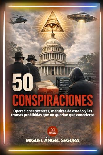 50 Conspiraciones: Operaciones secretas, mentiras de estado y las tramas prohibidas que no querían que conocieras (La Gran Biblioteca del Misterio)