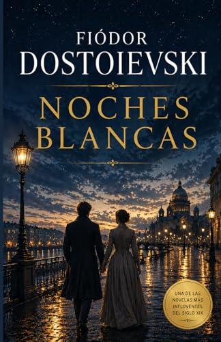 NOCHES BLANCAS: La novela que se lee en una noche y se recuerda toda la vida.