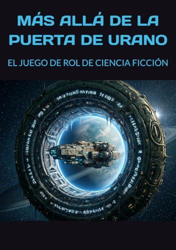 MÁS ALLÁ DE LA PUERTA DE URANO: EL JUEGO DE ROL DE CIENCIA FICCIÓN