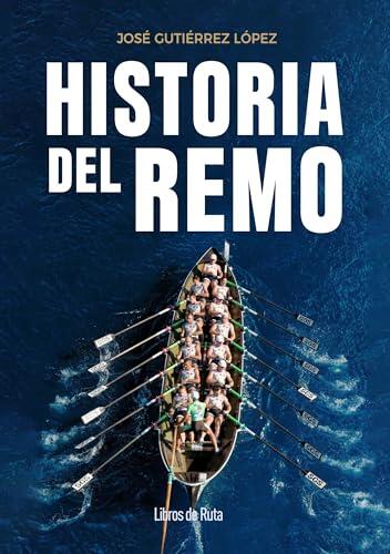 Historia del remo: Pasado y presente de las traineras y otras modalidades de remo (Otros deportes)
