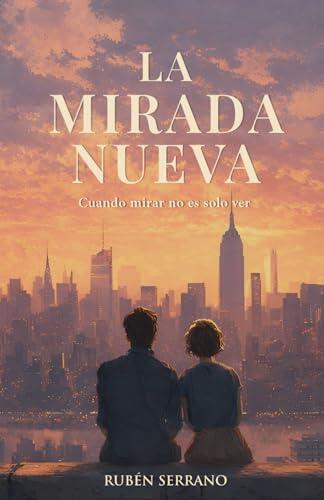 La mirada nueva: Cuando mirar no es solo ver