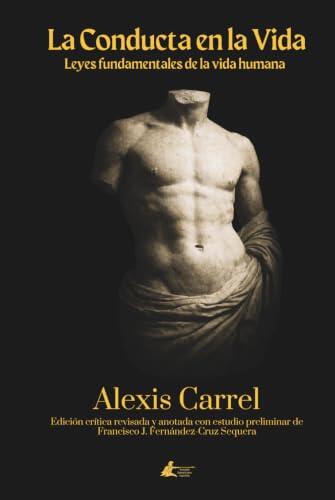 El testamento intelectual de Alexis Carrel: vigencia y actualidad de La Conducta en la Vida
