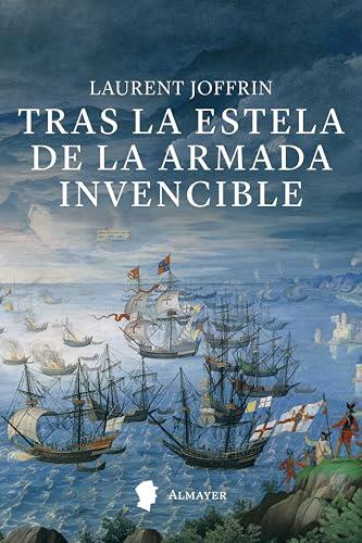 Tras la estela de la Armada Invencible: Cuando la historia dependía del viento