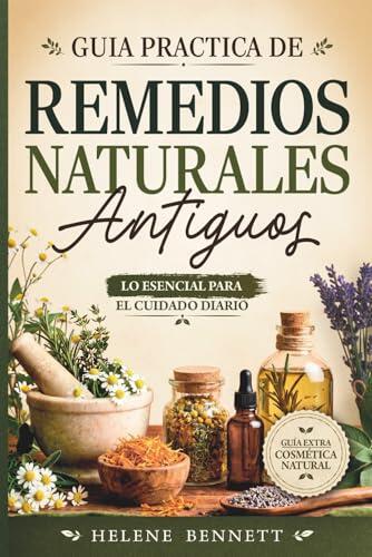 El poder de lo tradicional: recupera el bienestar con la Guía Práctica de Remedios Naturales Antiguos