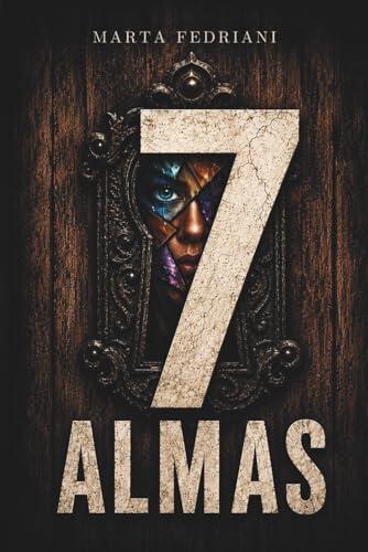 7 Almas. ¿Y si tú no fueras tú?: Un thriller psicológico sobre disociación, identidad y el peso del alma