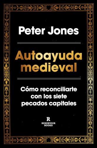 Autoayuda medieval: Cómo reconciliarte con los siete pecados capitales (Reservoir Narrativa)