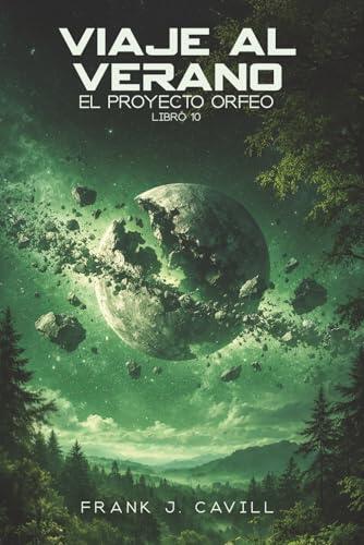 Viaje al verano: (El Proyecto Orfeo, Libro 10)