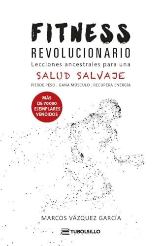 Fitness revolucionario: Lecciones ancestrales para una salud salvaje (No Ficción - Salud y bienestar)