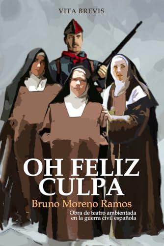 Oh feliz culpa: Obra de teatro ambientada en la guerra civil española