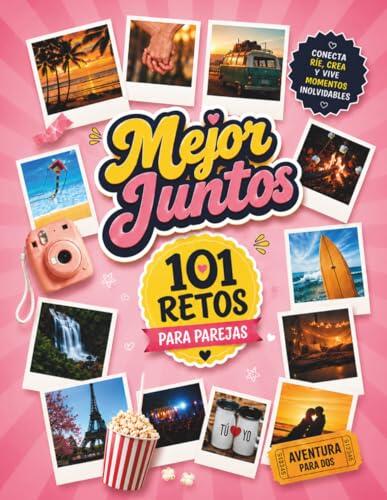 Revitaliza la relación de pareja con 101 retos y experiencias inolvidables