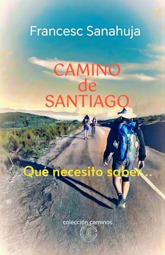CAMINO DE SANTIAGO: Que necesito saber...