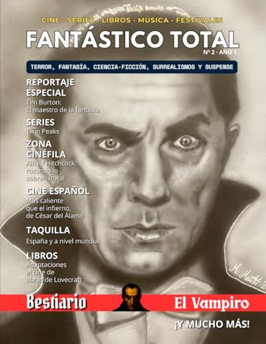 Fantástico Total: Número 2: Tim Burton, Alfred Hitchcook, Twin Peaks, El Vampiro en el cine, Cómo se hizo Drácula de Bram Stoker, Lovecraft en el cine y mucho más.