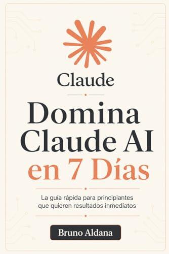 Cómo dominar Claude AI en 7 días sin experiencia previa