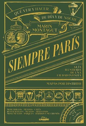 Siempre París: Guía ilustrada de una ciudad infinita