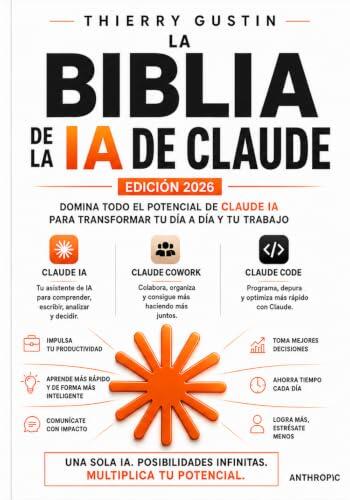 La biblia de Claude AI: La guía completa del power user de la IA de Anthropic (Claude AI La Academia)