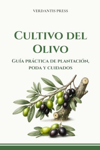 Guía Definitiva para el Cultivo y Cuidado del Olivo en Huertos y Jardines