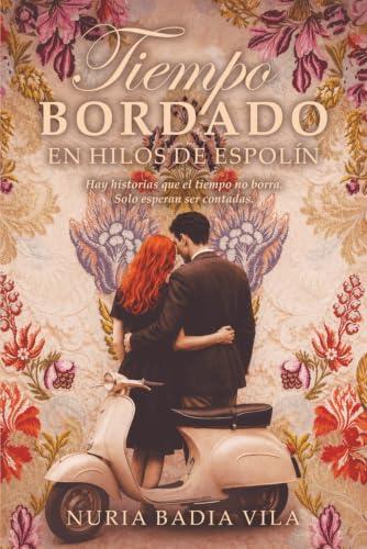 Tiempo bordado en hilos de espolín: Una novela familiar de amor, secretos y misterios a través de las generaciones.